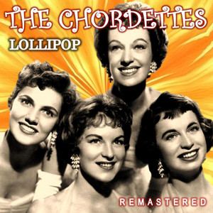 Lollipop (Remastered) — The Chordettes