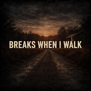 Breaks When I Walk by Will maiuro