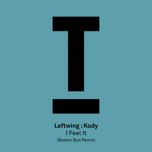 I Feel It - Boston Bun Remix by Leftwing : Kody, Boston Bun