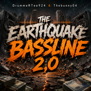 The Earthquake Bassline 2,0 by DrummeRTee924, TheBunny04