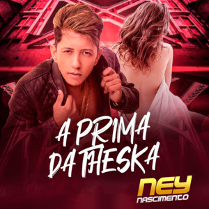 Ney Nascimento - A Prima da Theska