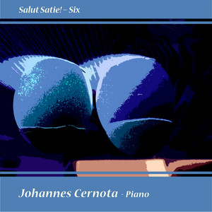 Salut Satie! - Six by Johannes Cernota