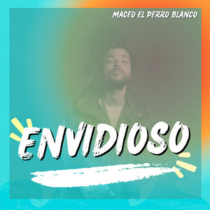 envidioso by Maceo El Perro Blanco