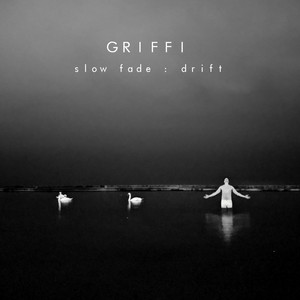 Slow Fade : Drift by Griffi