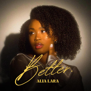 Better by ALIA LARA