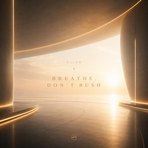 Breathe, Don’t Rush by Elian