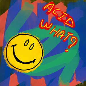 Acid What? by Boddhi Satva cover art