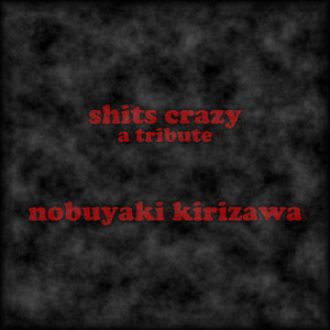 Shit's Crazy (A Tribute)
