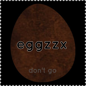Don't Go by eggzzx