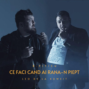 Leo de la Kuweit - Ce faci cand ai rana-n piept (feat. B.Piticu)