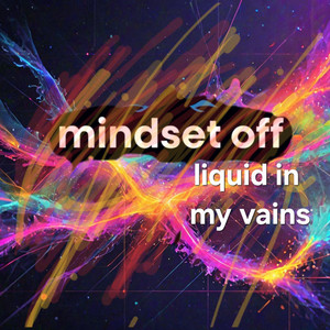 liquid in my vains by MINDSET OFF