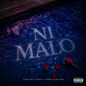 Ni Malo by Santiago Terán, Aaron Burciaga