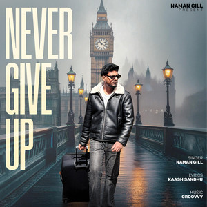 Never Give Up by NAMAN GILL