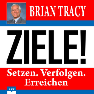 Ziele! [Setzen. Verfolgen. Erreichen (Ungekürzt)]