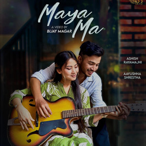Ashish Rayamajhi - Maya Ma