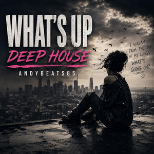 What's Up (Deep House) by AndyBeats85