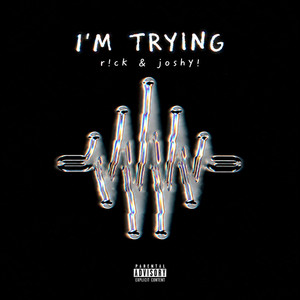 I'm Trying by r!cksan, Joshy!