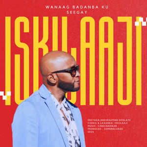 Iskilaaji - Wanaag Badanba Ku Seegay