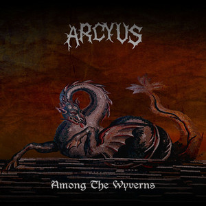Album cover: Among the Wyverns, Arcyus (Spotify)