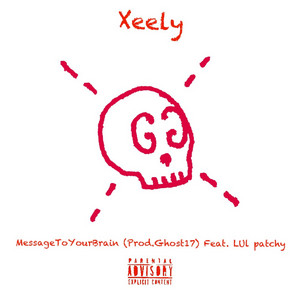 MessageToYourBrain (prod. Ghost17) by Xeely, Lul Patchy