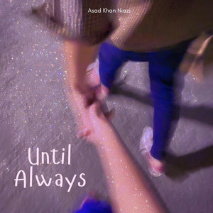 Until Always by Asad Khan Niazi