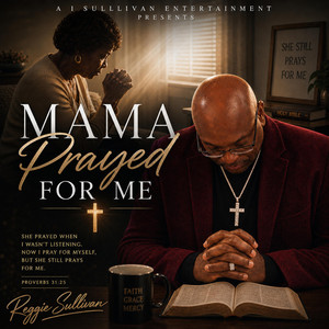 Mama Prayed For Me by Reggie Sullivan