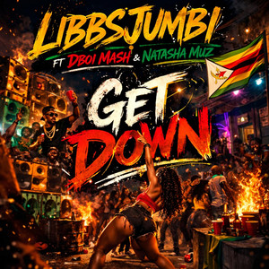 Get Down by Libbsjumbi, Dboi mash, Natasha muz
