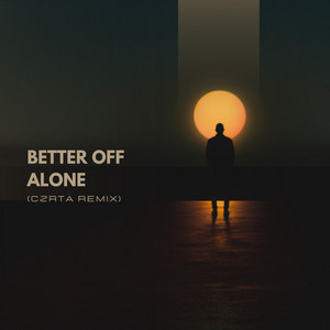 CZRTA - Better Off Alone (CZRTA Remix)