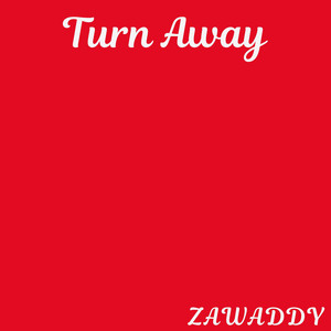 Turn Away by Zawaddy