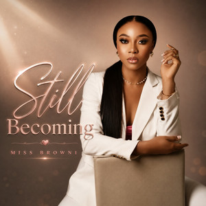 Still Becoming by Miss Brown1