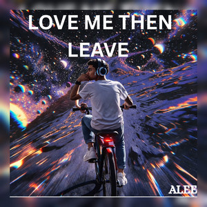 ALEE — Love Me Then Leave (2026)