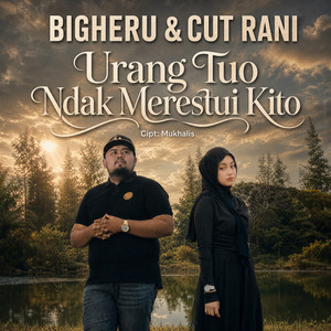 Urang Tuo Ndak Merestui Kito by Bigheru, Cut Rani