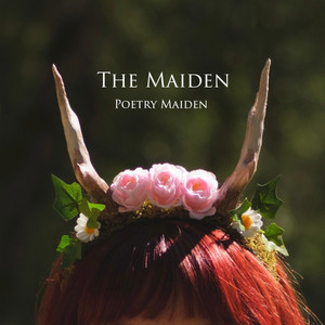 The Maiden by Poetry Maiden
