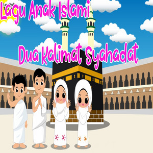 Dua Kalimat Syahadat by Lagu Anak Islami