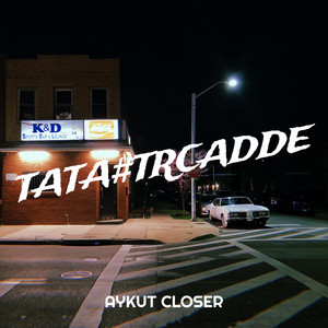 Aykut Closer - Tata#Trcadde