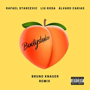 Bootyshaker - Bruno Knauer Remix by Alvaro Carias, Rafael Starcevic, Liu Rosa, Bruno Knauer