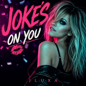 Joke's On You by JLUXA