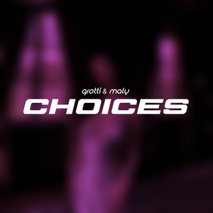 Choices by Grotti, Maly