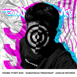 Tombel Fvnky Rmx - Ambatukam Termuwani (feat. DJ Nansuya & DJ Likin Breat)