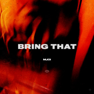 Bring That by Mjoi