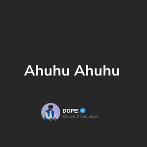 Ahuhu Ahuhu by DOPE The Producer