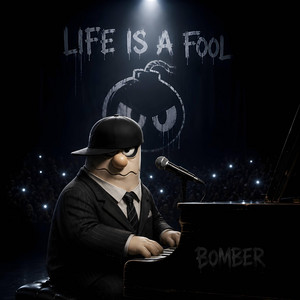 LIFE IS A FOOL by Bomber World