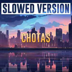 CHOTAS - Slowed Version by EL MOÑY G-VI