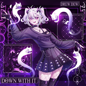 Down with it by Drew Dew