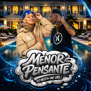 Menor Pensante by MC GBL RS, DJ Neeh