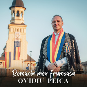Ovidiu Peica - România Mea Frumoasă