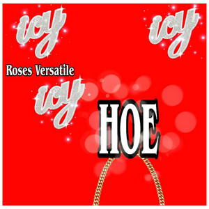 Icy Icy Icy Hoe by Roses Versatile