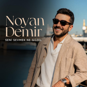 SENİ SEVMEK NE GÜZEL by Noyan Demir