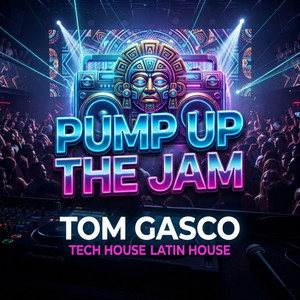 Pump Up The Jam - Tech House Latin House by Tom Gasco