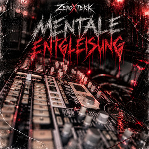 Mentale Entgleisung [HARDTEKK] by ZeroXTEKK